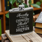 “According to Chemistry Alcohol Is a Solution” Engraved Leatherette Flask – 6oz Stainless Steel