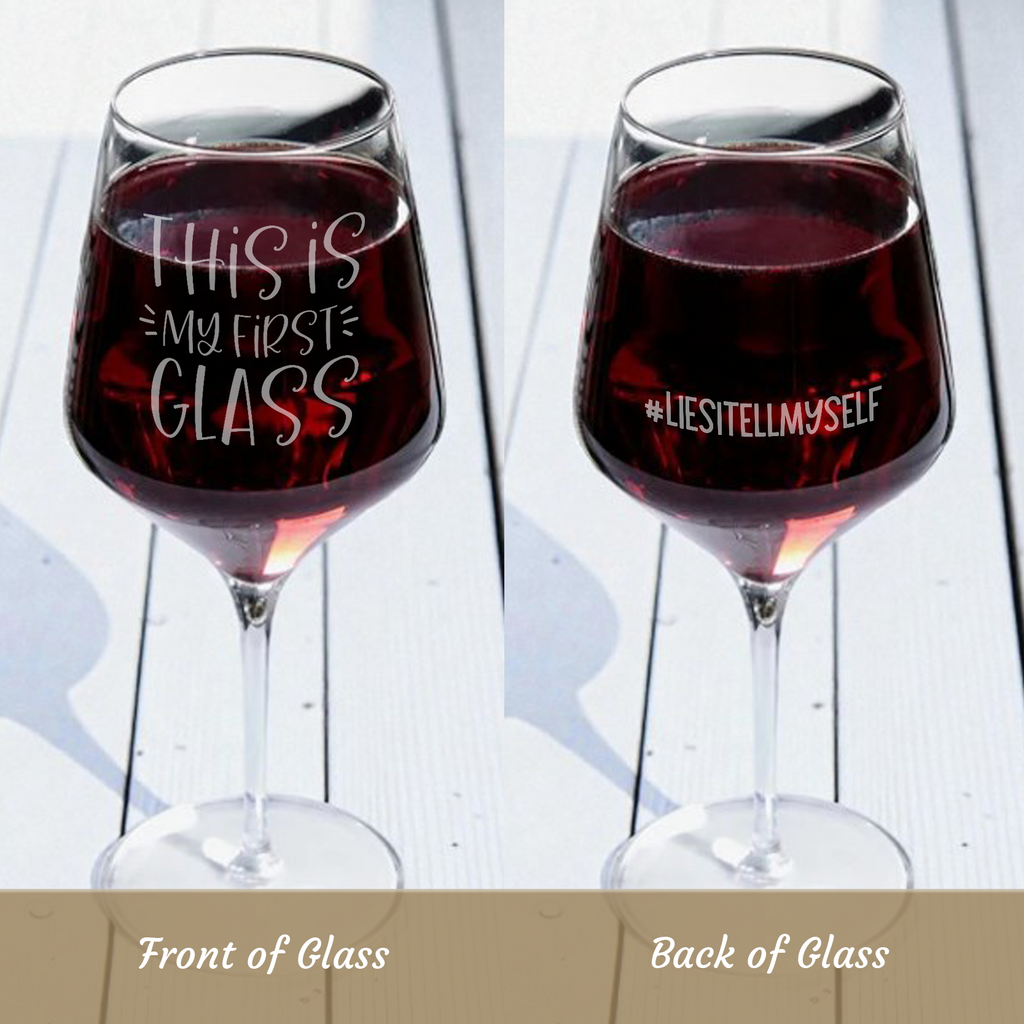 Two-Sided Snarky Wine Glass | “This Is My First Glass” + “#liesitellmyself”