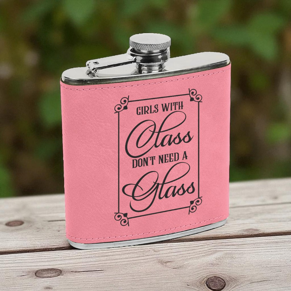“Girls with Class Don’t Need a Glass” Engraved Leatherette Flask – 6oz Stainless Steel
