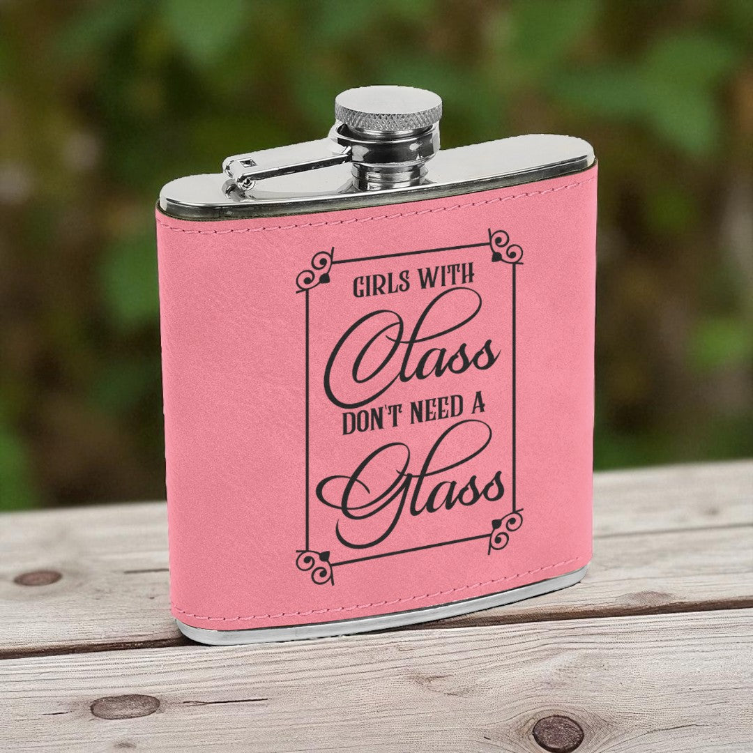 “Girls with Class Don’t Need a Glass” Engraved Leatherette Flask – 6oz Stainless Steel