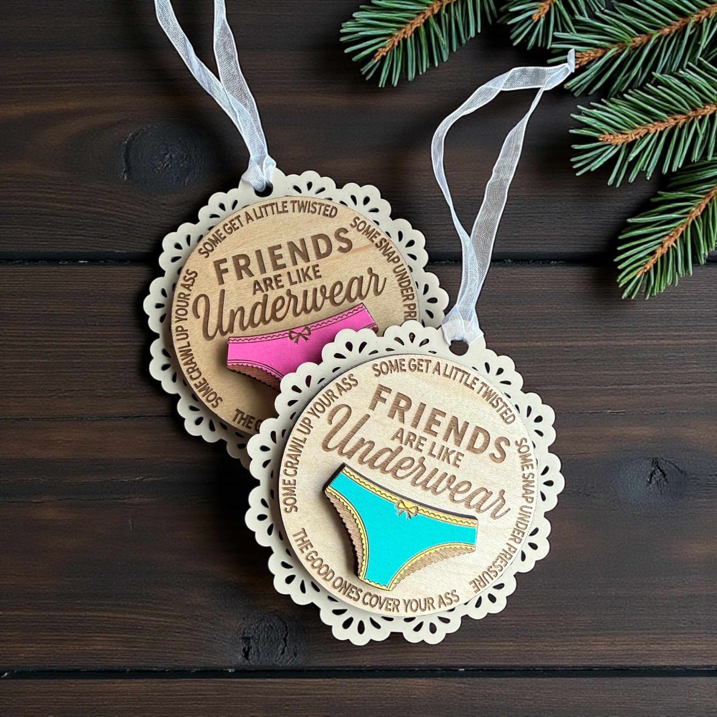 Friends Are Like Underwear Handmade Ornament