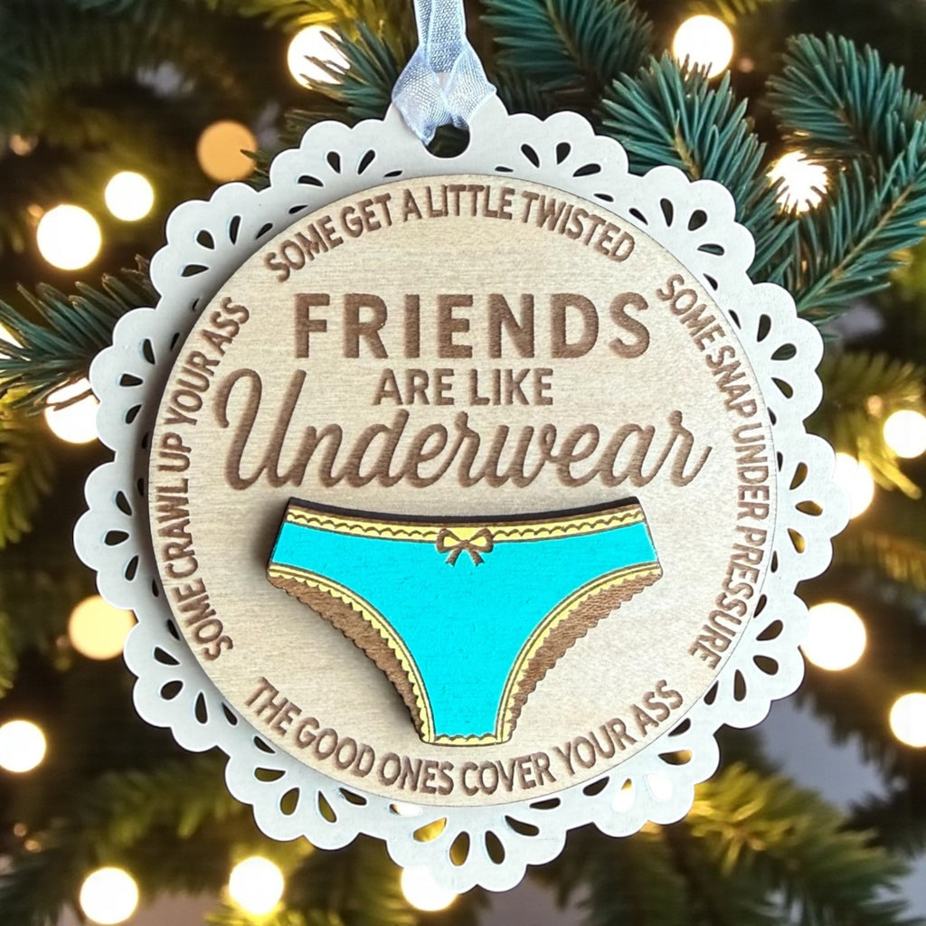 Friends Are Like Underwear Handmade Ornament