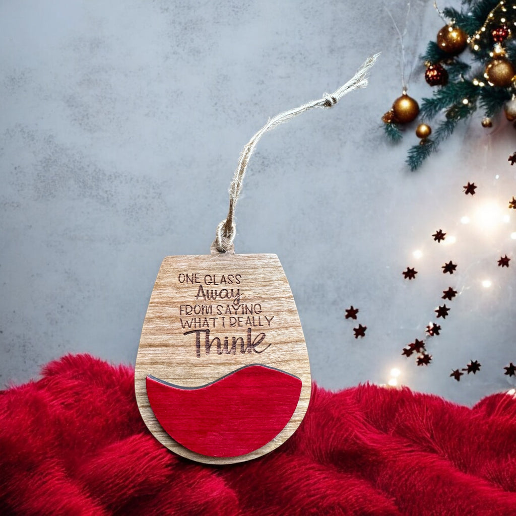 One Glass Away from Saying What I Really Think Handmade Ornament