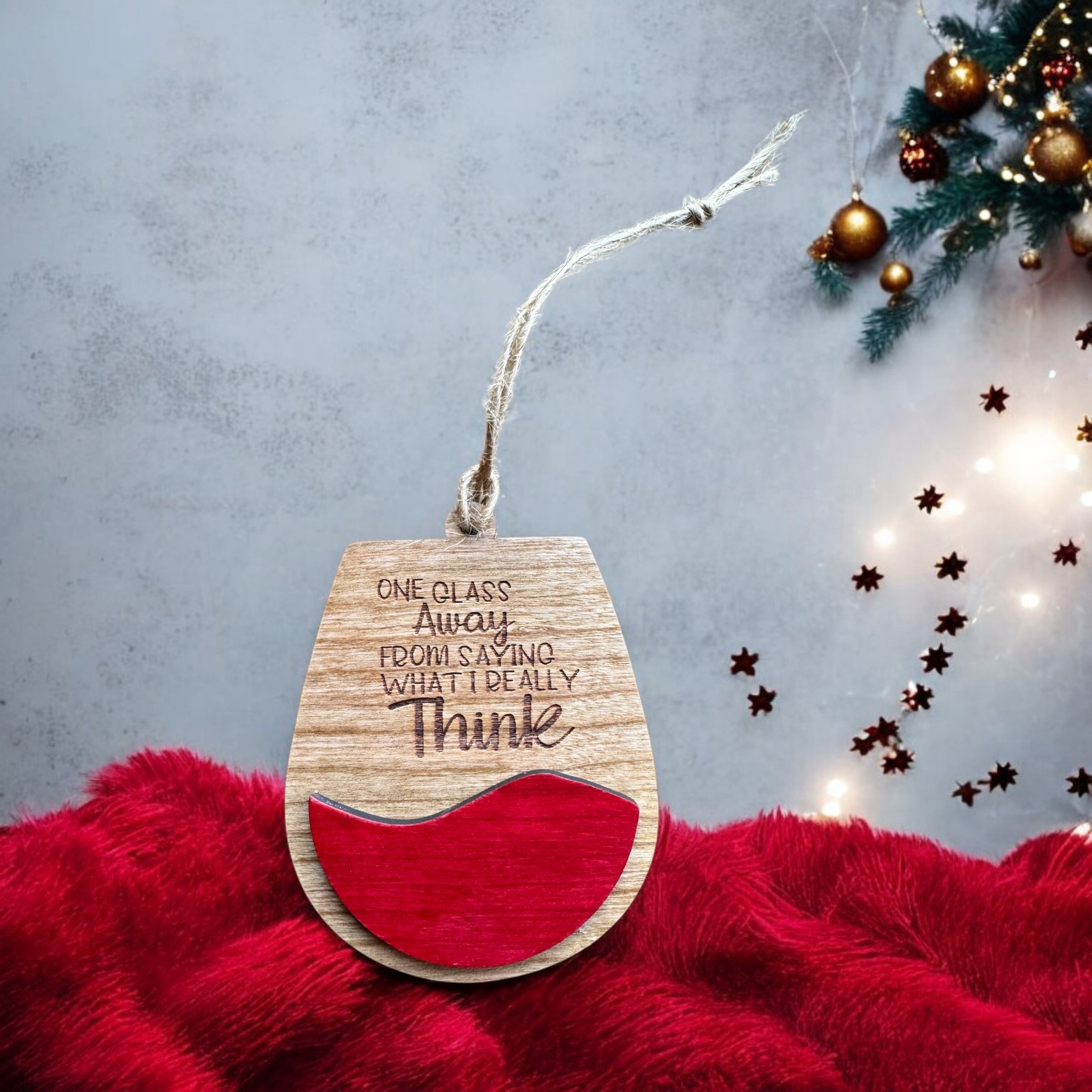 One Glass Away from Saying What I Really Think Handmade Ornament