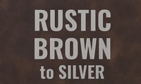 Rustic Brown to Silver