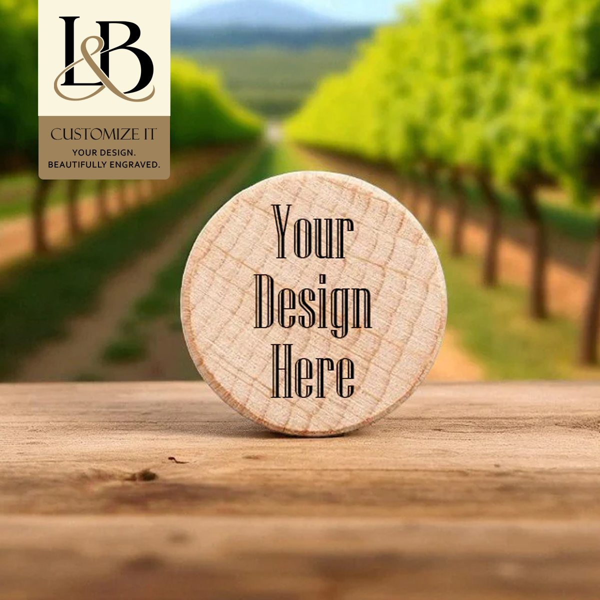 Natural wooden bottle stopper with Your Design Here sample lettering and gold brand badge against a vineyard.