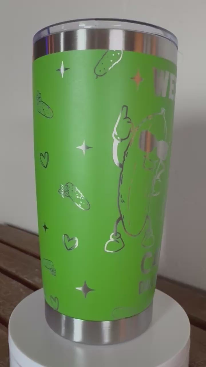 "Paint Me Green and Call Me a Pickle" Engraved Tumbler - 20oz